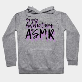 My only addiction is ASMR Hoodie